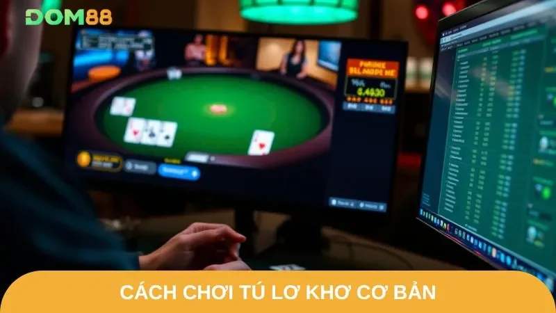 Cách chơi tú lơ khơ từ A-Z đậm chất cơ bản