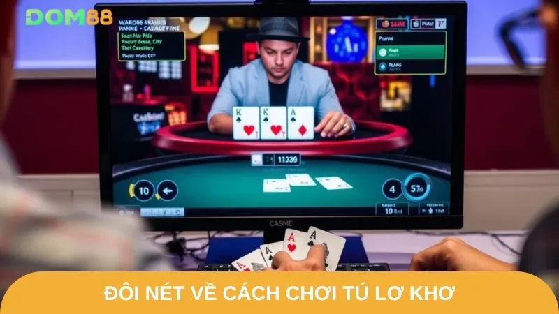 Dom88 chia sẻ đôi nét về cách chơi tú lơ khơ bạn nên biết