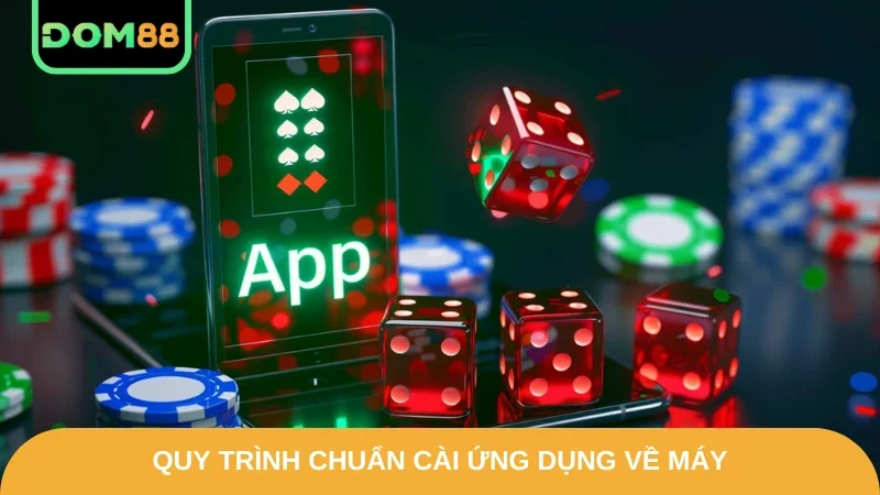 Quy trình chuẩn cài ứng dụng về máy