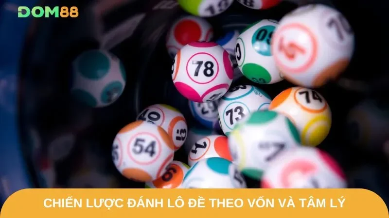 Kinh nghiệm đánh lô đề theo vốn và tâm lý