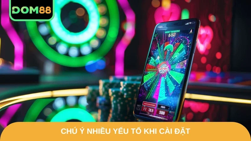 Chú ý nhiều yếu tố khi cài đặt