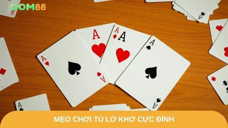 Cách chơi tú lơ khơ giúp bạn làm chủ thế trận