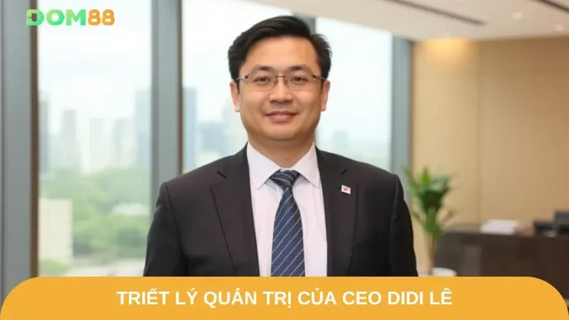 Triết lý tạo nên chất riêng của CEO DIDI LÊ